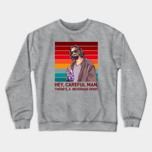 The Big Lebowski -  Careful Man, There's beverege here Crewneck Sweatshirt